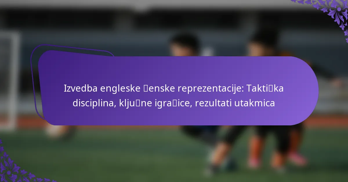 featured-image-izvedba-engleske-tabenske-reprezentacije-taktihweggka-disciplina-kljuhweggne-igrahweggice-rezultati-utakmica