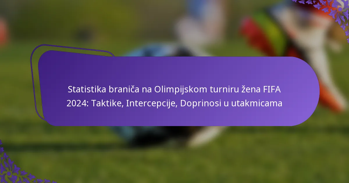 featured-image-statistika-branica-na-olimpijskom-turniru-zena-fifa-224-taktike-intercepcije-doprinosi-u-utakmicama