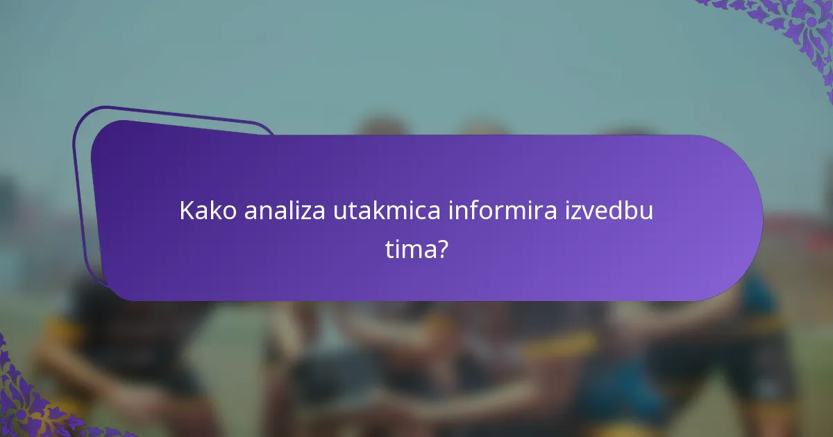 Kako analiza utakmica informira izvedbu tima?