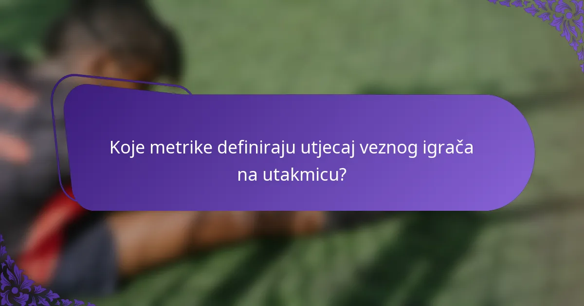 Koje metrike definiraju utjecaj veznog igrača na utakmicu?