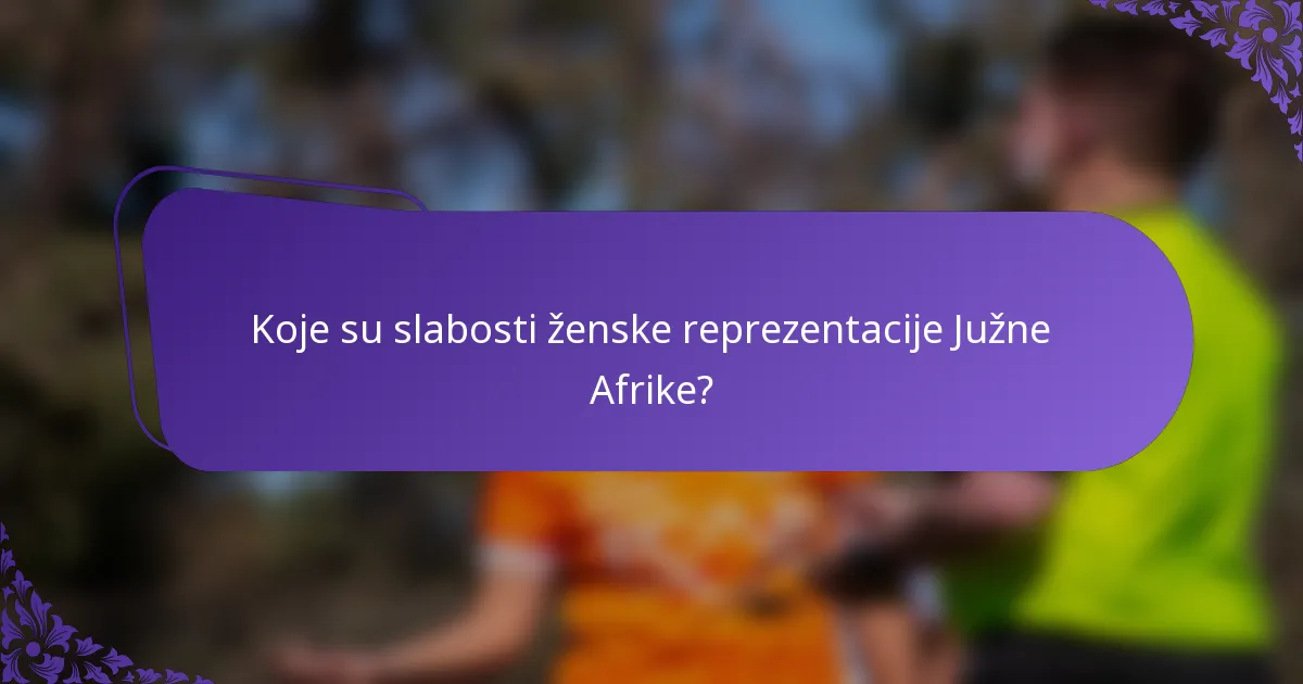 Koje su slabosti ženske reprezentacije Južne Afrike?