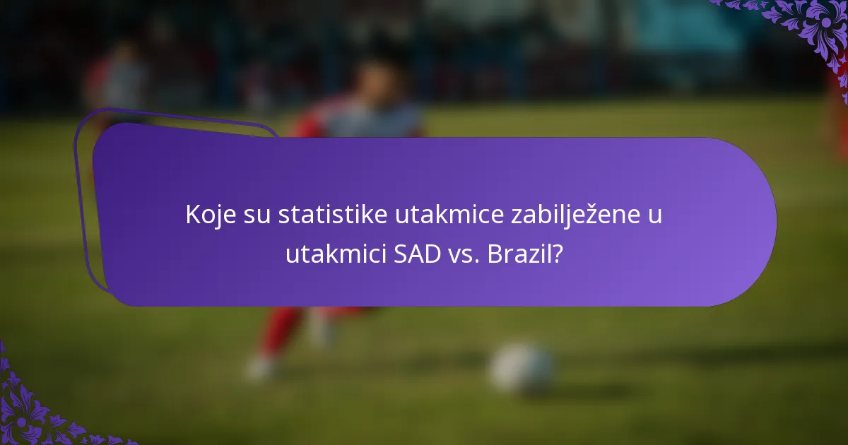Koje su statistike utakmice zabilježene u utakmici SAD vs. Brazil?