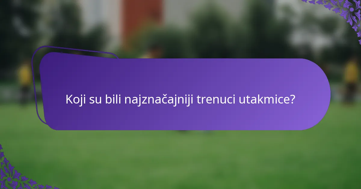 Koji su bili najznačajniji trenuci utakmice?