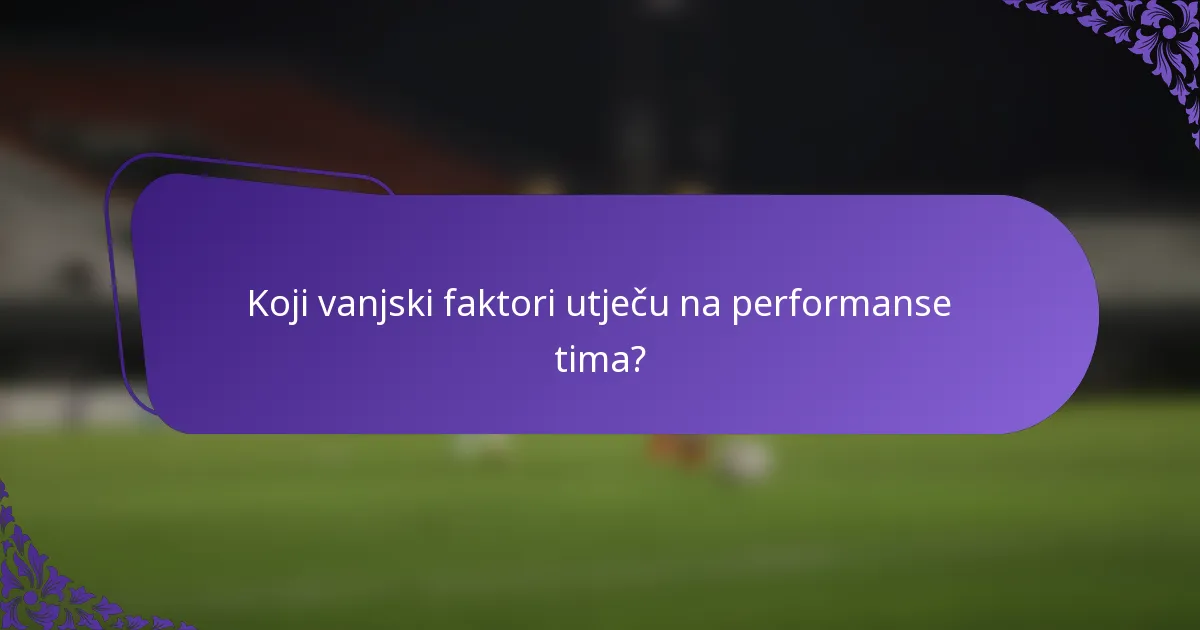 Koji vanjski faktori utječu na performanse tima?